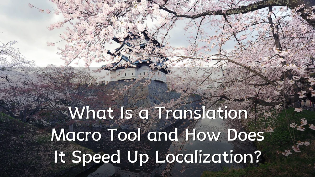 What Is a Translation Macro Tool and How Does It Speed Up Localization?