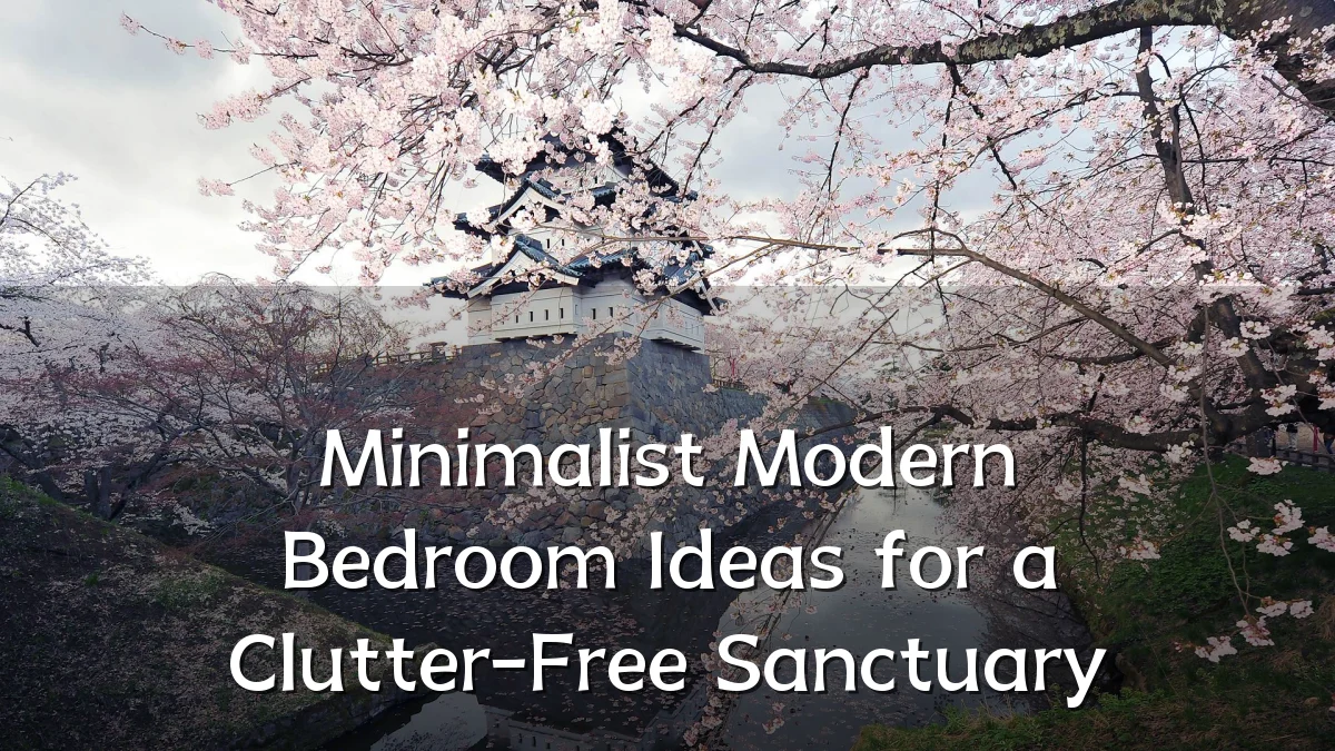 Minimalist Modern Bedroom Ideas for a Clutter-Free Sanctuary