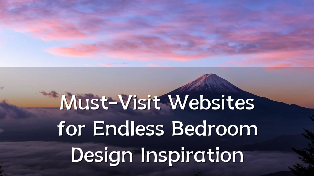 Must-Visit Websites for Endless Bedroom Design Inspiration