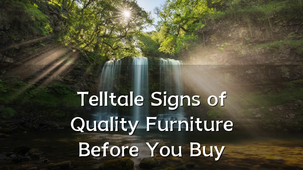 Telltale Signs of Quality Furniture Before You Buy