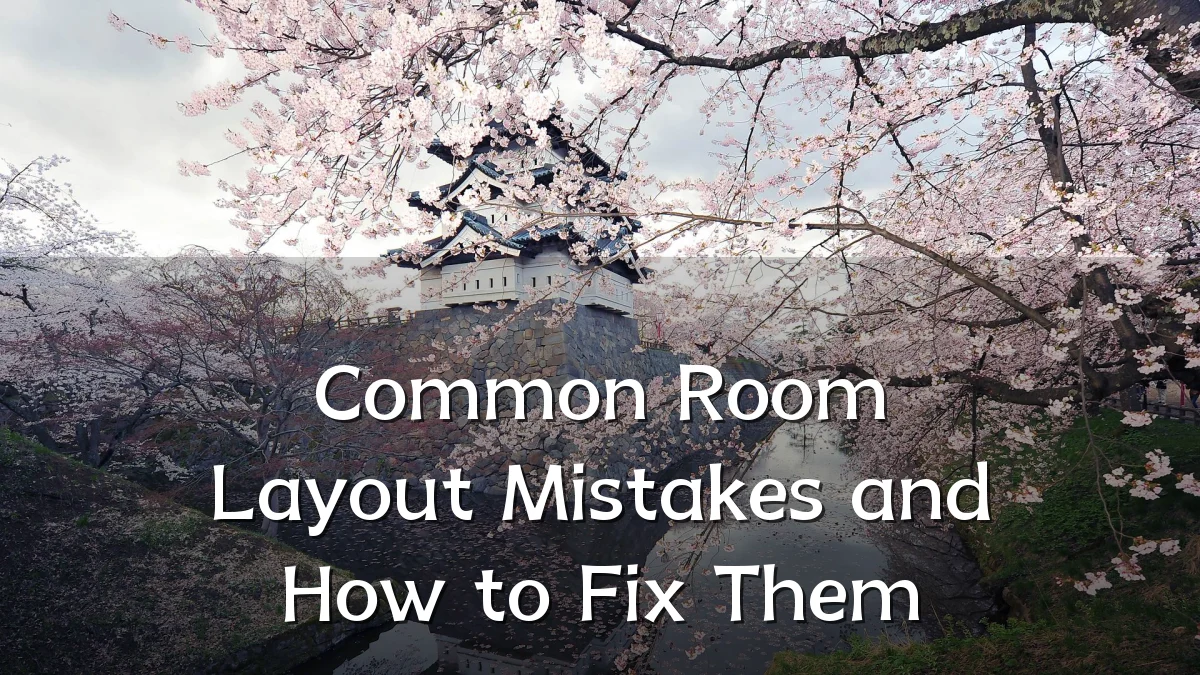 Common Room Layout Mistakes and How to Fix Them