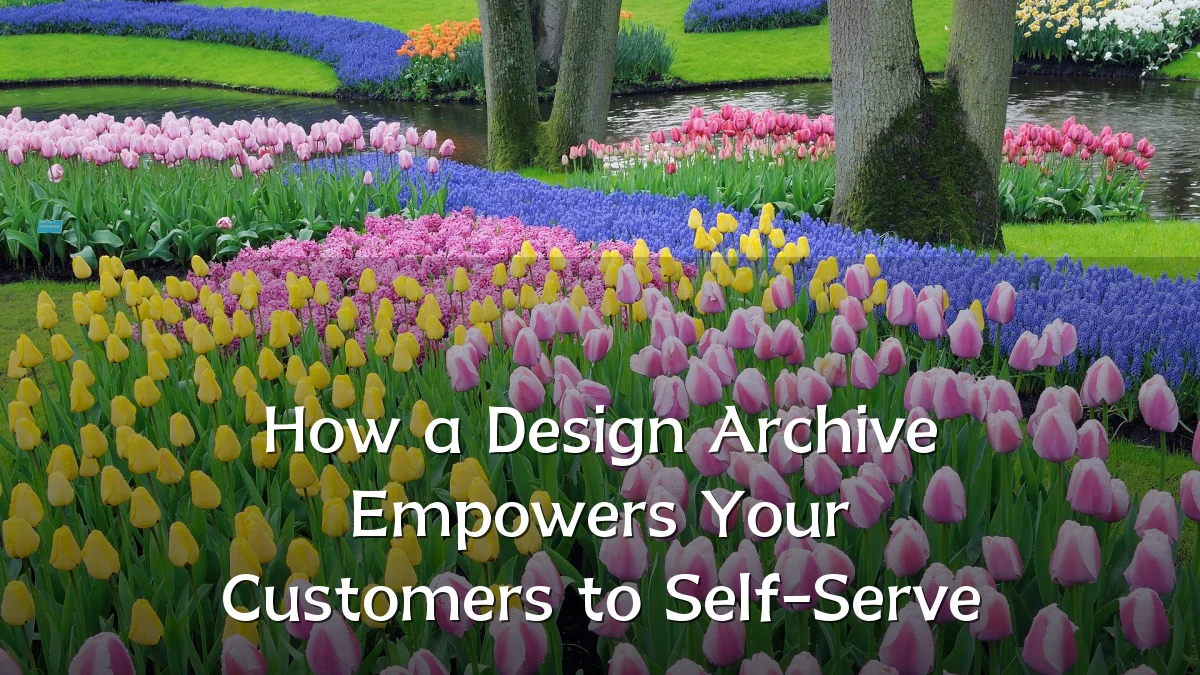 How a Design Archive Empowers Your Customers to Self-Serve