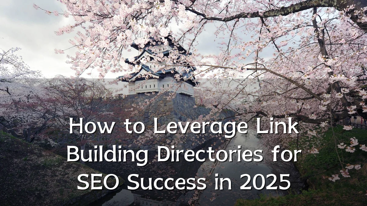 How to Leverage Link Building Directories for SEO Success in 2025