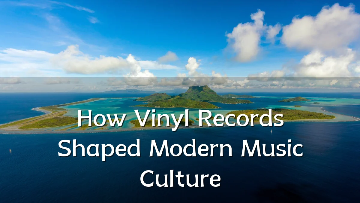 How Vinyl Records Shaped Modern Music Culture