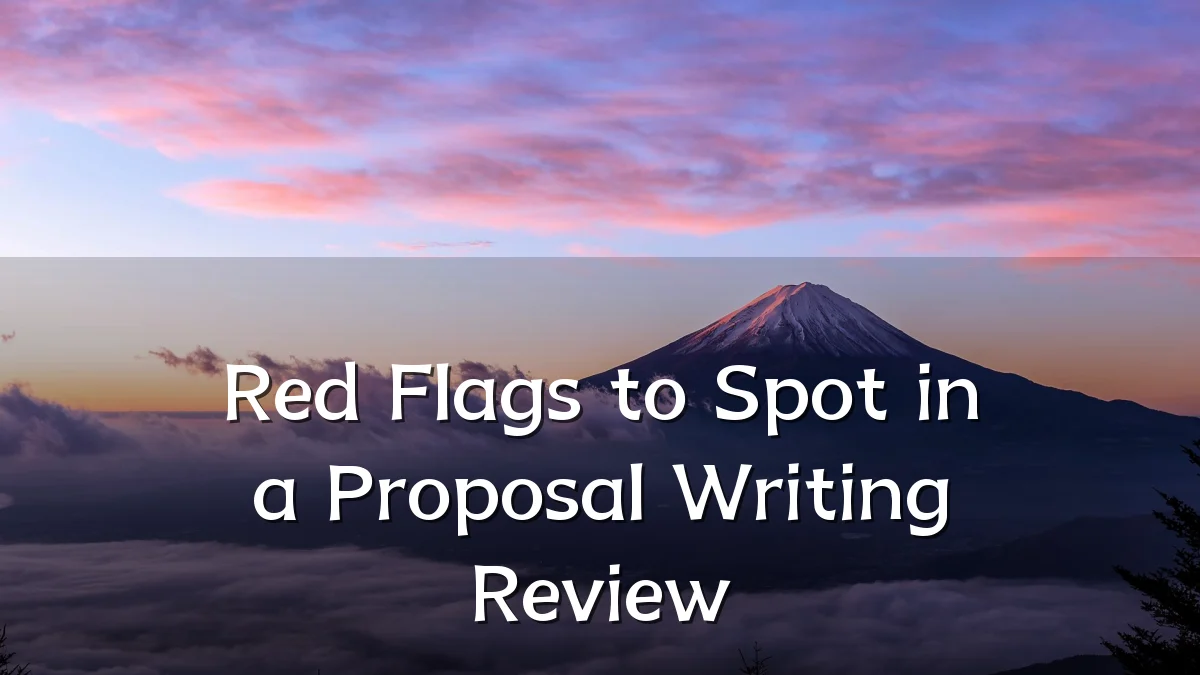 Red Flags to Spot in a Proposal Writing Review