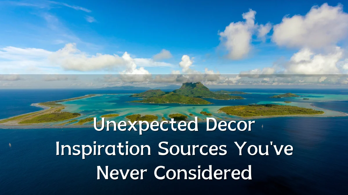 Unexpected Decor Inspiration Sources You've Never Considered