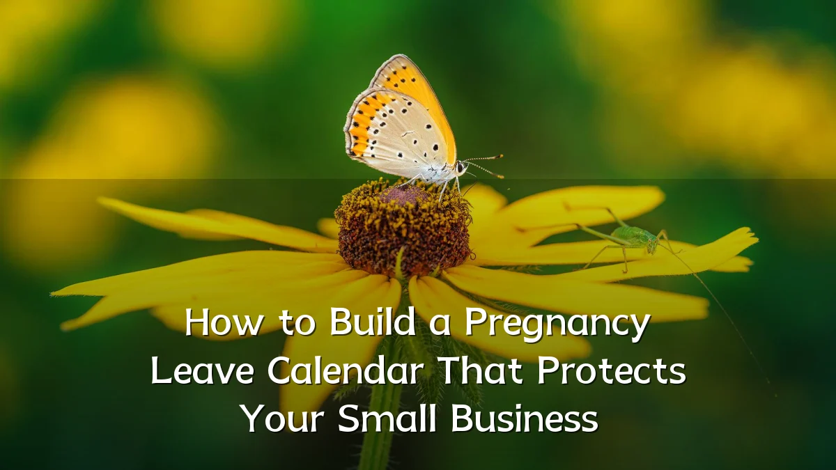 How to Build a Pregnancy Leave Calendar That Protects Your Small Business